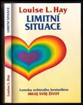 Louise L Hay: Limitní situace