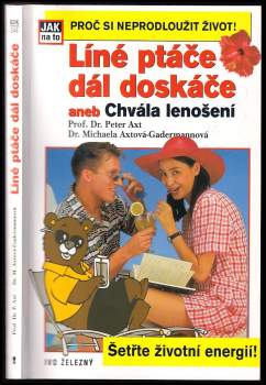 Líné ptáče dál doskáče, aneb, Chvála lenošení