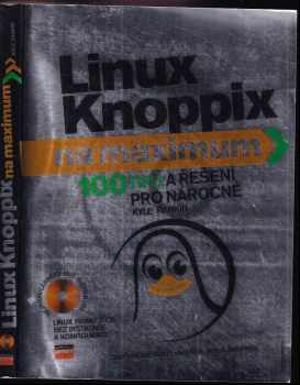 Linux Knoppix na maximum - BEZ CD : 100 tipů a řešení pro náročné