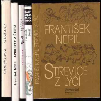KOMPLET František Nepil 5X Střevíce z lýčí + Malý atlas mého srdce + Kněžnin prsten + Apokryfy z éteru + Lipová alej