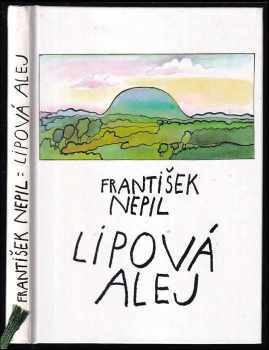 František Nepil: KOMPLET František Nepil 5X Střevíce z lýčí + Apokryfy z éteru + Dobré a ještě lepší jitro + Jak se dělá chalupa + Lipová alej