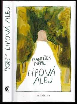 Lipová alej - František Nepil (2003, Knižní klub) - ID: 600554