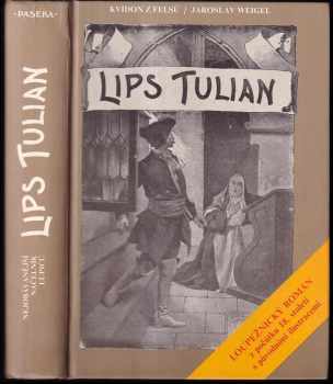 Lips Tulian : nejobávanější náčelník lupičů : historický román - Jaroslav Weigel, Kvidon <<z >>Felsů (1994, Paseka) - ID: 721753