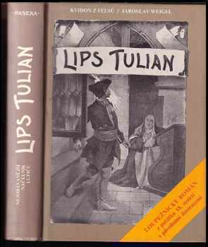 Lips Tulian : nejobávanější náčelník lupičů : historický román - Jaroslav Weigel, Kvidon <<z >>Felsů (1994, Paseka) - ID: 933568