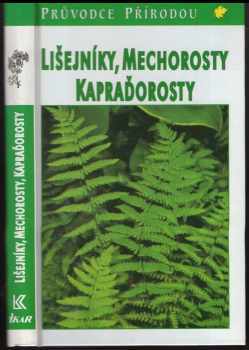 Lišejníky, mechorosty, kapraďorosty