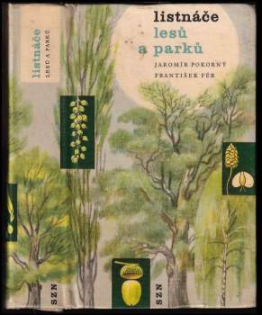 Jaromír Pokorný: Listnáče lesů a parků