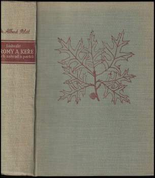 Albert Pilát: Listnaté stromy a keře našich zahrad a parků
