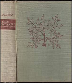 Albert Pilát: Listnaté stromy a keře našich zahrad a parků