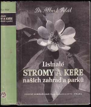 Listnaté stromy a keře našich zahrad a parků - Albert Pilát (1953, Státní zemědělské nakladatelství) - ID: 90931