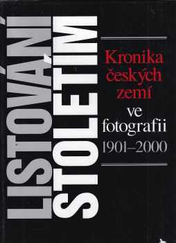 Listování stoletím : kronika českých zemí ve fotografii 1901-2000