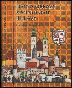 Listy a obrazy z minulosti Jihlavy