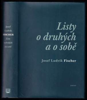 Josef Ludvík Fischer: Listy o druhých a o sobě