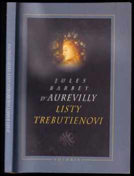 Listy Trebutienovi - Jules Amédée Barbey d'Aurevilly (1996, Votobia) - ID: 486911