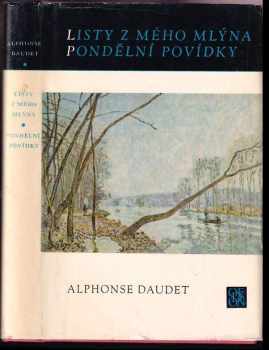 Alphonse Daudet: Listy z mého mlýna ; Pondělní povídky