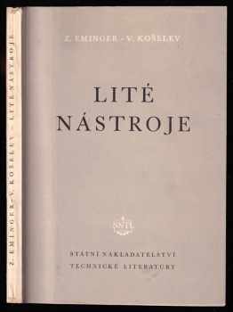 Lité nástroje : určeno ... pracovníkům ve výzkumu a vývoji slévárenství a obráběcích strojů ... vyš. a stř. techn. kádrům v provozu - Zdeněk Eminger, Vladimír Košelev (1953, Státní nakladatelství technické literatury) - ID: 629522