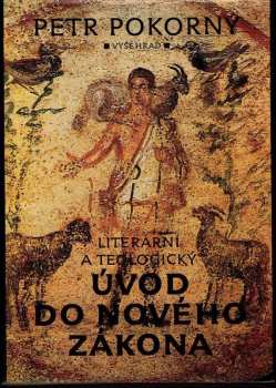 Petr Pokorný: Literární a teologický úvod do Nového zákona