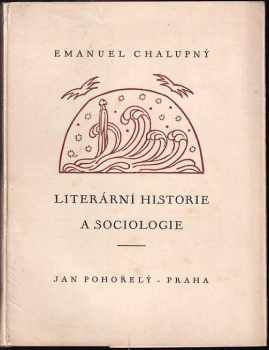 Emanuel Chalupný: Literární historie a sociologie