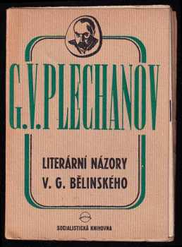 Georgij Valentinovič Plechanov: Literární názory VG. Bělinského : [Z ruského originálu: V.G. Belinskij].