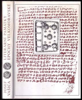 Josef Vašica: Literární památky epochy velkomoravské 863-885