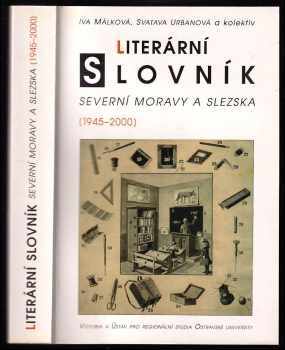 Literární slovník severní Moravy a Slezska (1945-2000) - Iva Málková, Svatava Urbanová (2001, Votobia) - ID: 494659