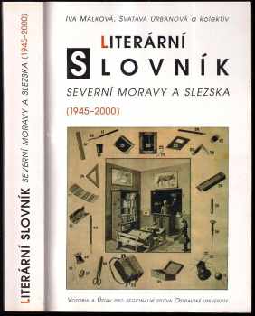 Literární slovník severní Moravy a Slezska (1945-2000) - Iva Málková, Svatava Urbanová (2001, Votobia) - ID: 731630