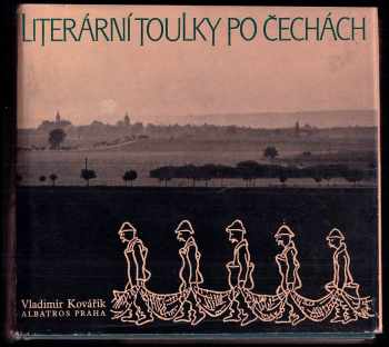 Vladimír Kovařík: Literární toulky po Čechách + Literární toulky Moravou + Literární toulky Prahou