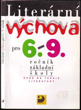 Literární výchova pro 6.-9. ročník základní školy a pro odpovídající ročníky víceletých gymnázií