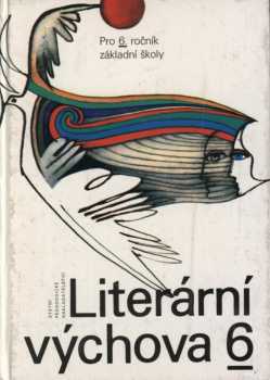 Literární výchova 6 pro 6. ročník základní školy