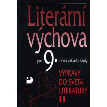 Literární výchova pro 9. ročník základní školy a pro odpovídající ročníky víceletých gymnázií