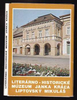 Literárno-historické múzeum Janka Kráľa Liptovský Mikuláš ; Juraj Pavelek, Filip Lašut, Karol Izakovič