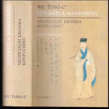 Literáti a mandaríni - Neoficiální kronika konfuciánů - Wu Ťing-c´, Wu Ching-tzu (1995, Votobia) - ID: 361048