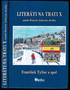 František Tylšar: Literáti na trati X, aneb, Poezie železné dráhy