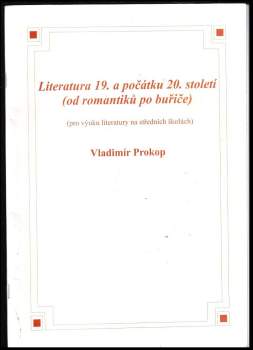Literatura 19. a počátku 20. století (od romantiků po buřiče) : (pro výuku literatury na středních školách)