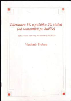 Vladimír Prokop: Literatura 19. a počátku 20. století (od romantiků po buřiče)