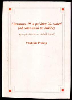 Vladimír Prokop: Literatura 19. a počátku 20. století (od romantiků po buřiče)