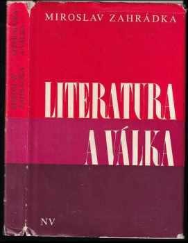 Miroslav Zahrádka: Literatura a válka : etapy a tendence zobrazení Velké vlastenecké války v sovětské literatuře