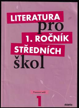 Literatura pro 1. ročník středních škol : Pracovní sešit