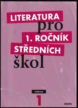 Literatura pro 1. ročník středních škol : Učebnice - Renata Bláhová (2008, Didaktis) - ID: 1229154