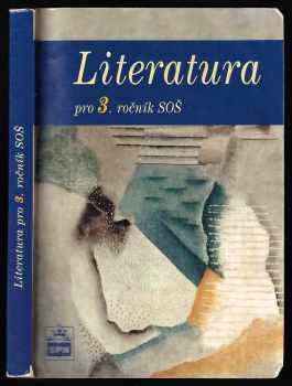 Literatura pro 3. ročník SOŠ - Josef Soukal (2005, Státní pedagogické nakladatelství) - ID: 508407