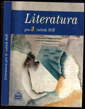 Literatura pro 3. ročník středních odborných škol - Josef Soukal (2003, Státní pedagogické nakladatelství) - ID: 606808