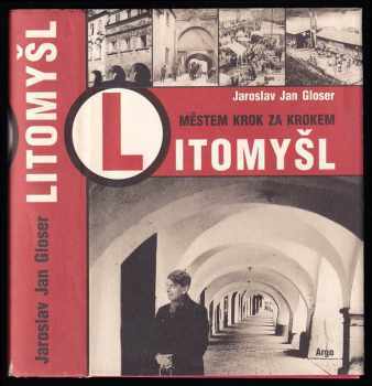 Jaroslav Jan Gloser: Litomyšl - městem krok za krokem