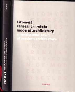 Petr Volf: Litomyšl renesanční měto moderní architektury