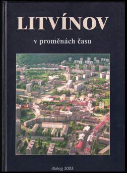 Libuše Pokorná: Litvínov v proměnách času