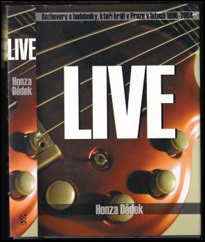 Live : rozhovory s hudebníky, kteří hráli v Praze v letech 1990-2004 - Honza Dědek (2004, BB art) - ID: 832615