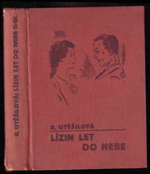 Růžena Utěšilová: Lízin let do nebe