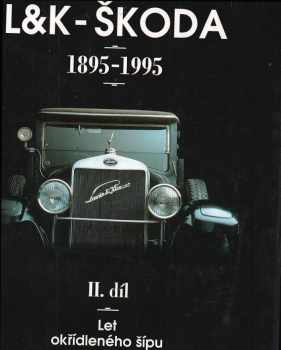 Petr Kožíšek: L&K - Škoda. II. díl - Let okřídleného šípu 1945-2003