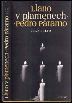 Juan Rulfo: Llano v plamenech ; Pedro Páramo