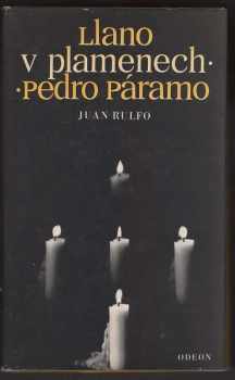 Juan Rulfo: Llano v plamenech ; Pedro Páramo