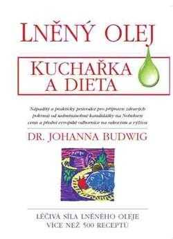 Johanna Budwig: Lněný olej - kuchařka a dieta