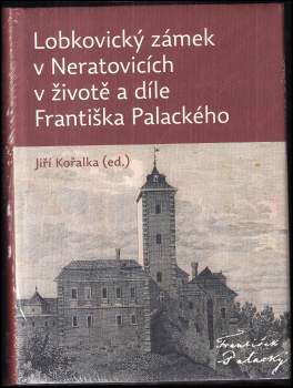 Lobkovický zámek v Neratovicích v životě a díle Františka Palackého